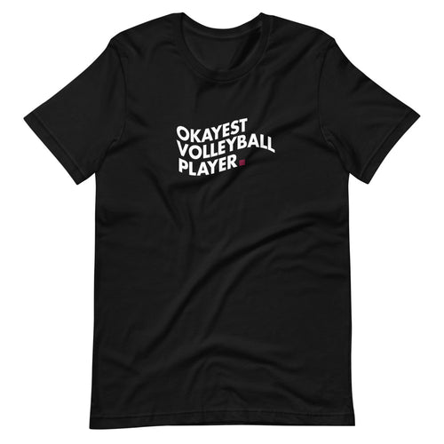 Okayest Volleyball Player Unisex T-Shirt