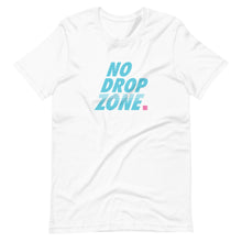 Load image into Gallery viewer, No Drop Zone Unisex T-Shirt