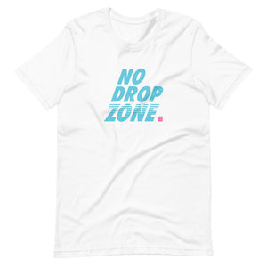 No Drop Zone Unisex T-Shirt
