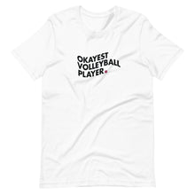 Load image into Gallery viewer, Okayest Volleyball Player Unisex T-Shirt